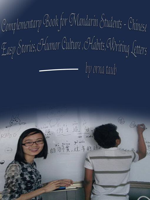 Title details for Complementary Book for Mandarin Students: Chinese Easy Stories,Humor,Culture ,Habits,Writing Letters by Orna Taub - Available